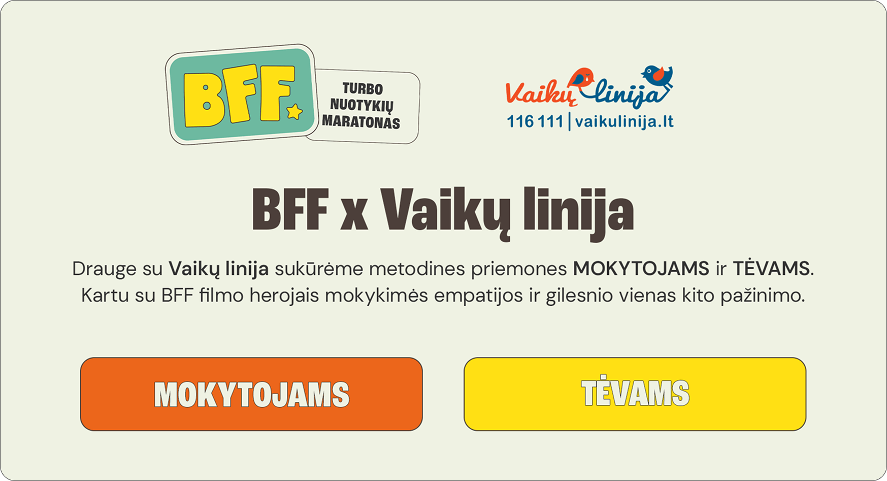 Drauge su Vaikų linija sukūrėme metodines priemons mokytojams ir tėvams. Kartu su BFF filmo herojais mokykimės empatijos ir gilesnio vienas kito pažinimo.